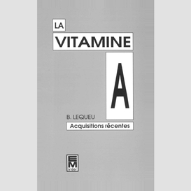 La vitamine a : acquisitions récentes