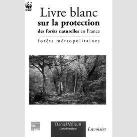 Livre blanc sur la protection des forêts naturelles en france : forêts métropolitaines