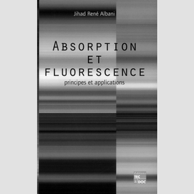 Absorption et fluorescence : principes et applications