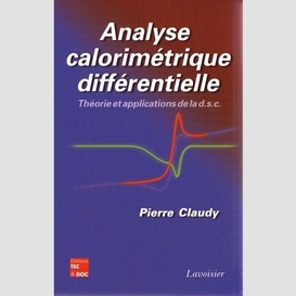 Analyse calorimétrique différentielle : théorie et applications de la d.s.c.