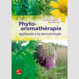 Phyto-aromathérapie : appliquée à la dermatologie