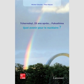 Tchernobyl, 25 ans après... fukushima : quel avenir pour le nucléaire ?