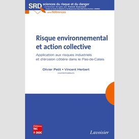 Risque environnemental et action collective : application aux risques industriels et d'érosion côtière dans le pas-de-calais