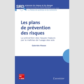 Les plans de prévention des risques : la prévention des risque majeurs par la maîtrise de l'usage des sols