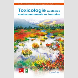 Toxicologie nucléaire environnementale et humaine