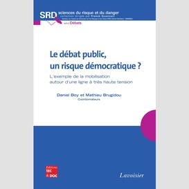 Le débat public, un risque démocratique ? : l'exemple de la mobilisation autour d'une ligne à très haute tension