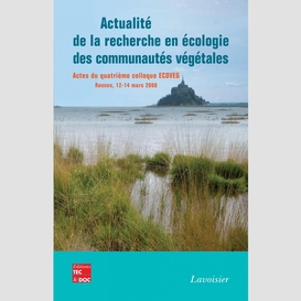 Actualité de la recherche en écologie des communautés végétale : actes du quatrième colloque ecoveg, rennes, 12-14 mars 2008