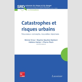 Catastrophes et risques urbains : nouveaux concepts, nouvelles réponses