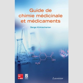 Guide de chimie médicinale et médicaments : conception, structure, synthèse, pharmacochimie, mode d'action et activité des médicaments