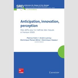 Anticipation, innovation, perception : des défis pour la maîtrise des risques à l'horizon 2020