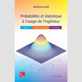 Probabilités et statistiques à l'usage de l'ingénieur : cours, exercices corrigés, simulation