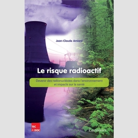 Le risque radioactif : devenir des radionucléides dans l'environnement et impacts sur la santé