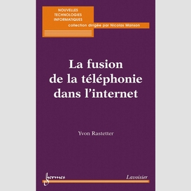 La fusion de la téléphonie dans l'internet