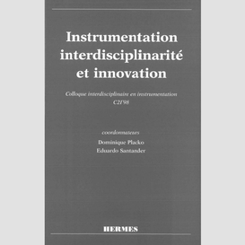 Instrumentation, interdisciplinarité et innovation : actes du colloque interdisciplinaire en instrumentation, c2i'98, 18-19 nov. 1998