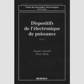 Dispositifs de l'électronique de puissance volume 1, diodes et transistors à effet de champ