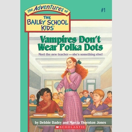 Vampires don't wear polka dots (the bailey school kids #1)