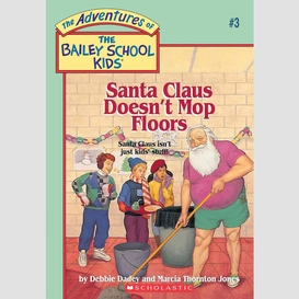 Santa claus doesn't mop floors (adventures of the bailey school kids #3)