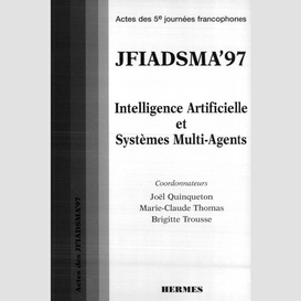 Jfiadsma'97 intelligence artificielle et systèmes multi-agents : actes des 5e journées francophones