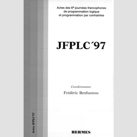 Jfplc'97 : actes des 6e journées francophones de programmation logique et programmation par contraintes