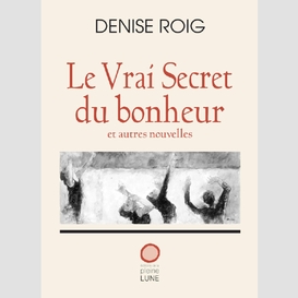 Le vrai secret du bonheur