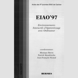 Eiao'97 environnements interactifs d'apprentissage avec ordinateur : actes des 5e journées eiao de cachan