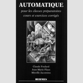 Automatique : pour les classes préparatoires, cours et exercices corrigés