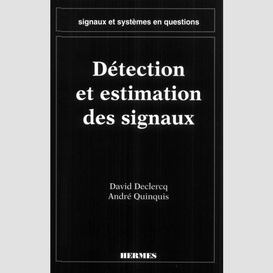 Les signaux et systèmes en questions détection et estimation des signaux