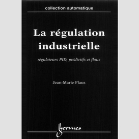 La régulation industrielle : régulateurs pid, prédictifs et flous