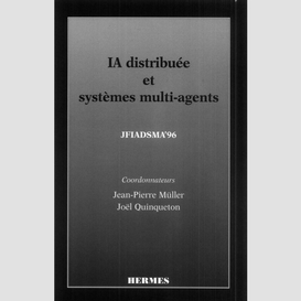 Intelligence artificielle distribuée et systèmes multi-agents : actes des quatrièmes journées francophones, avril 1996, port-camargue, france