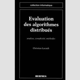 Evaluation des algorithmes distribués : analyse, complexité, méthodes
