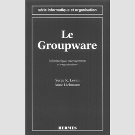 Le groupware : informatique, management et organisation