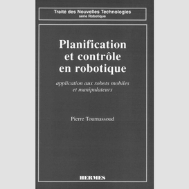 Planification et contrôle en robotique : application aux robots mobiles et manipulateurs