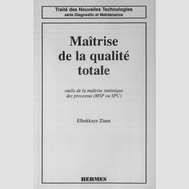 Maîtrise de la qualité totale : outils de la maîtrise statistique des processus (msp ou spc)