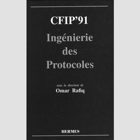 Cfip'91 : ingénierie des protocoles : actes du 2e colloque francophone sur l'ingénierie des protocoles, pau, france, 17-19 septembre 1991