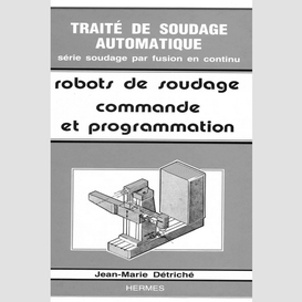 Les robots de soudage volume 2, commande et programmation