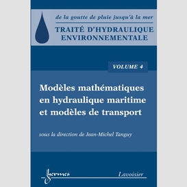 Traité d'hydraulique environnementale : de la goutte de pluie jusqu'à la mer volume 4, modèles mathématiques en hydraulique maritime et modèles de transport