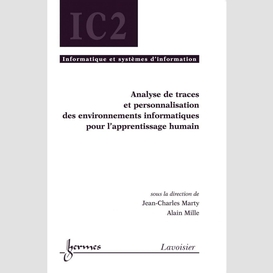 Analyse de traces et personnalisation des environnements informatiques pour l'apprentissage humain