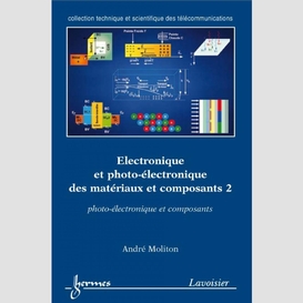 Electronique et photoélectronique des matériaux et composants volume 2, photoélectronique et composants