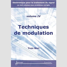 Electronique pour le traitement du signal volume 4, techniques de modulation