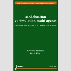 Modélisation et simulation multi-agents : applications pour les sciences de l'homme et de la société