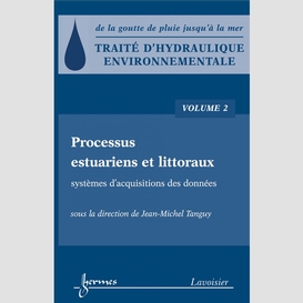 Traité d'hydraulique environnementale : de la goutte de pluie jusqu'à la mer volume 2, processus estuariens et littoraux : systèmes d'acquisitions des données