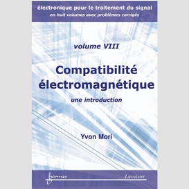 Electronique pour le traitement du signal volume 8, compatibilité électromagnétique : une introduction