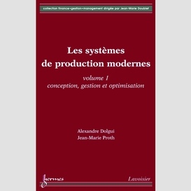 Les systèmes de production modernes volume 1, conception, gestion et optimisation
