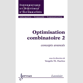 Optimisation combinatoire volume 2, concepts avancés