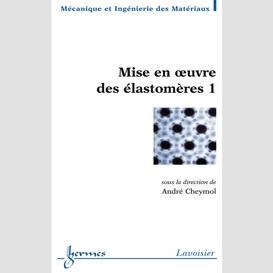 Mise en oeuvre des élastomères volume 1