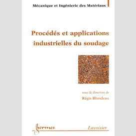 Procédés et applications industrielles du soudage