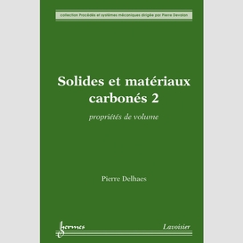 Solides et matériaux carbonés volume 2, propriétés de volume