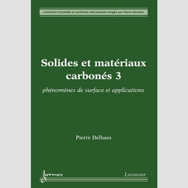 Solides et matériaux carbonés volume 3, phénomènes de surface et applications