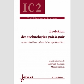 Evolution des technologies pair-à-pair : optimisation, sécurité et application