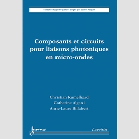 Composants et circuits pour liaisons photoniques en micro-ondes